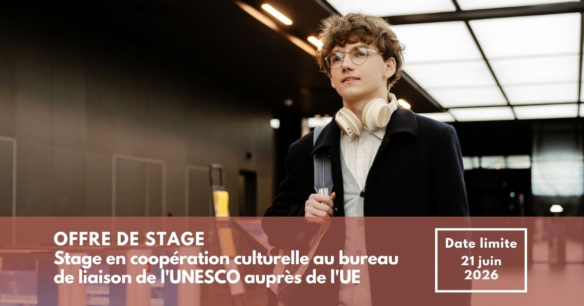 Offre de stage en coopération culturelle au bureau de liaison de l’UNESCO auprès de l’UE